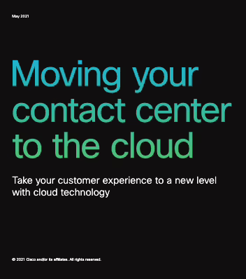 A Webex guide to moving your contact center to the cloud.